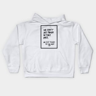 WE DON'T SEE THINGS AS THEY ARE / Funny Cool quotes black Kids Hoodie